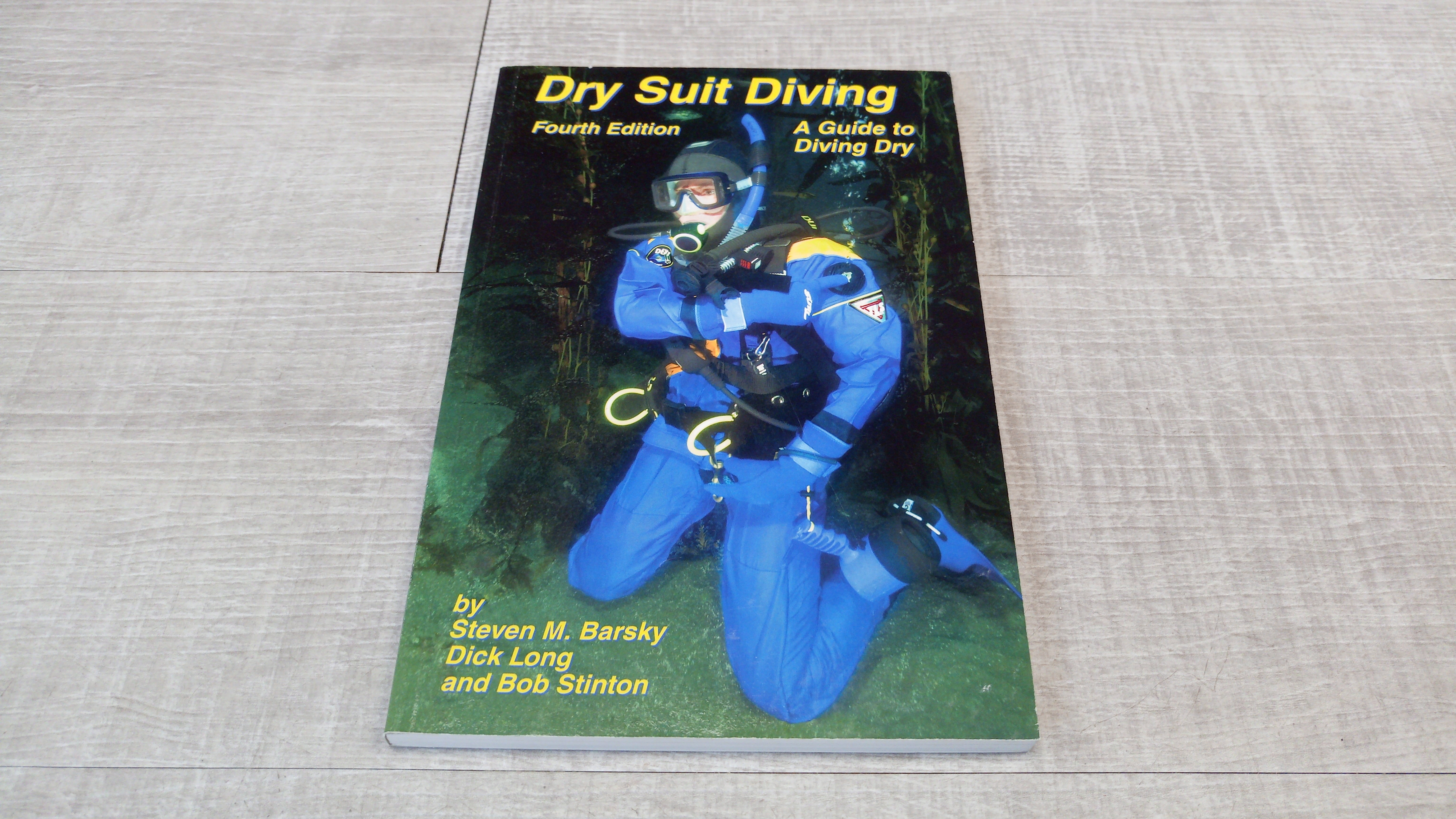 Dry Suit Diving: A Guide to Diving Dry, Fourth Edition