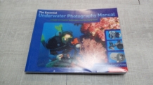 The Essential Underwater Photography Manual